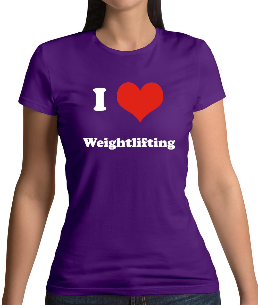 I Love Weightlifting Womens T-Shirt I Love Weightlifting Womens T-Shirt