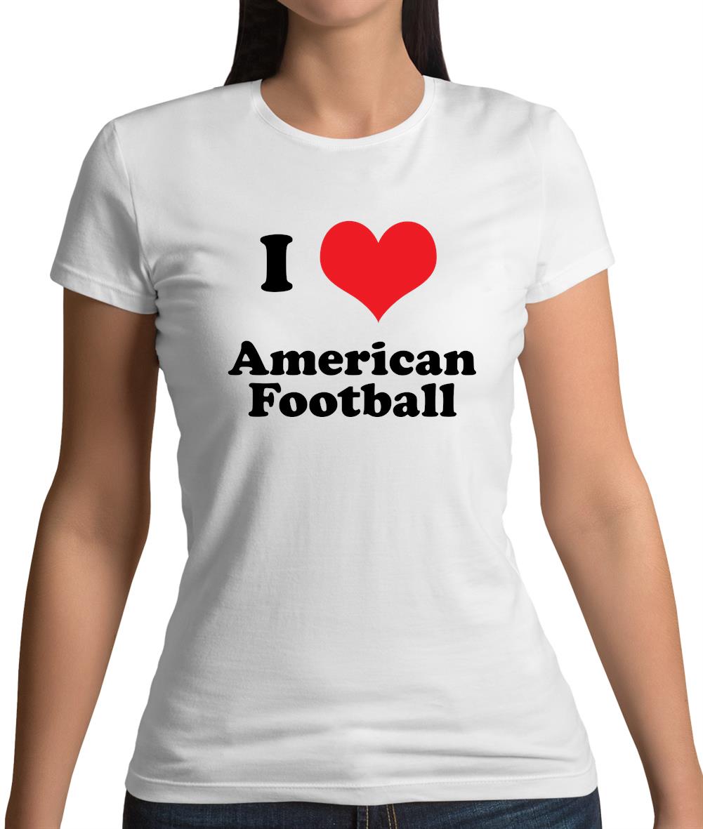 I Love American Football Womens T-Shirt I Love American Football Womens T-Shirt