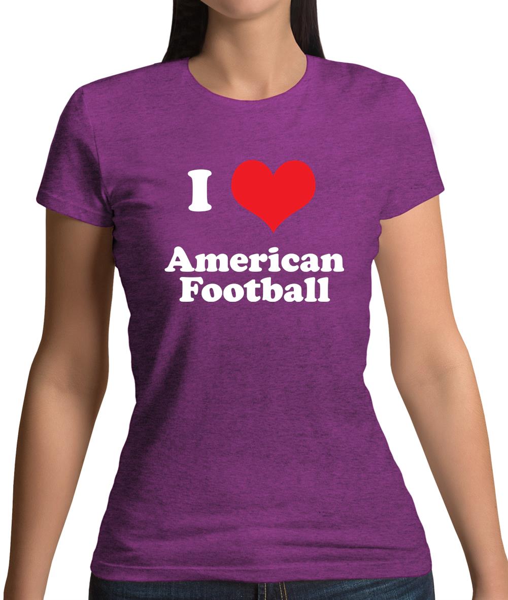 I Love American Football Womens T-Shirt I Love American Football Womens T-Shirt