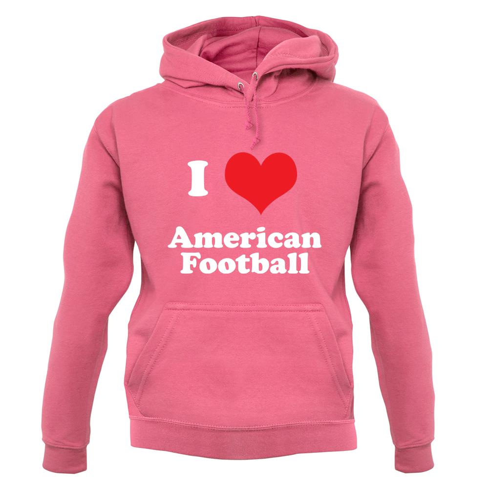 I Love American Football unisex hoodie I Love American Football unisex hoodie
