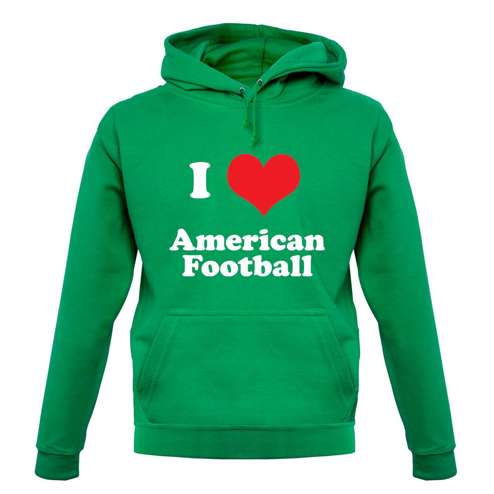 I Love American Football unisex hoodie I Love American Football unisex hoodie
