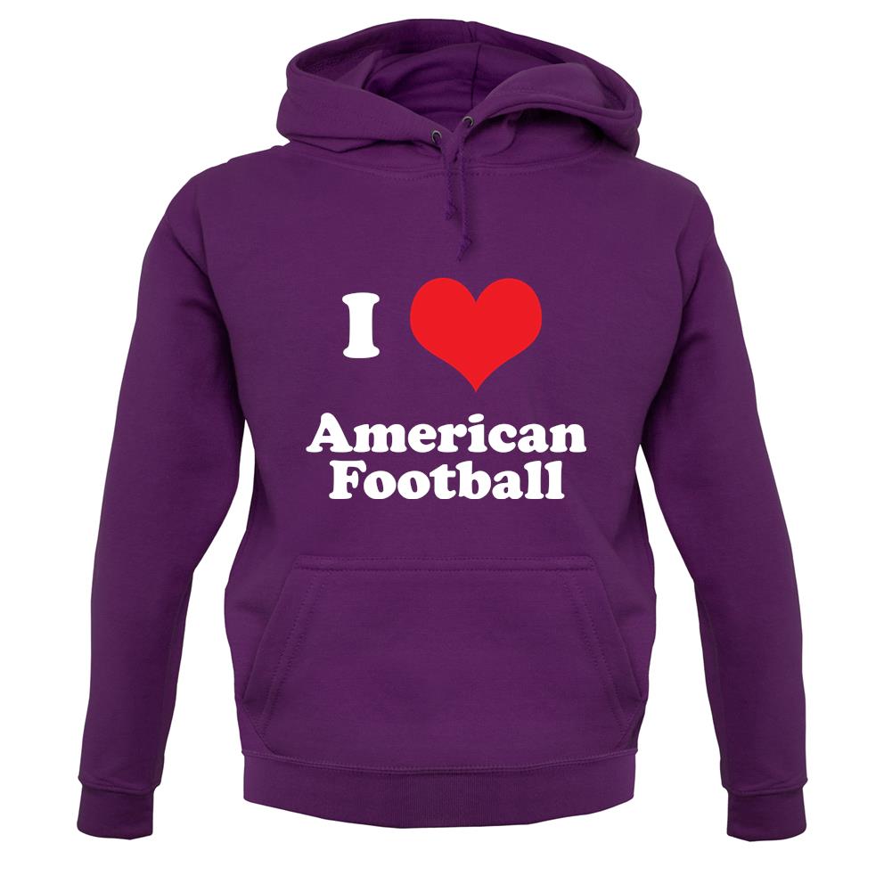I Love American Football unisex hoodie I Love American Football unisex hoodie