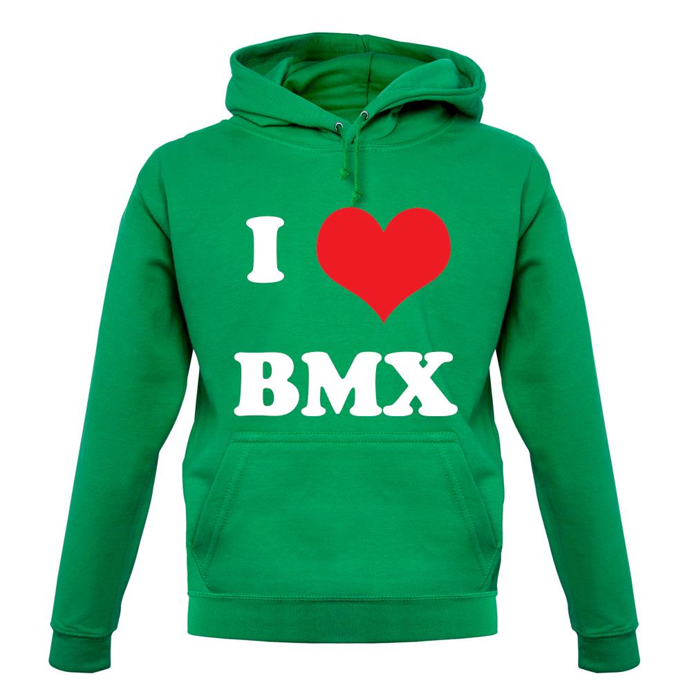 I Love Bmx unisex hoodie I Love Bmx unisex hoodie