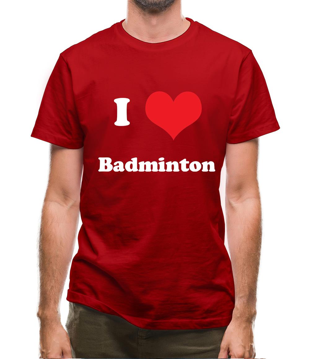 I Love Badminton Mens T-Shirt I Love Badminton Mens T-Shirt