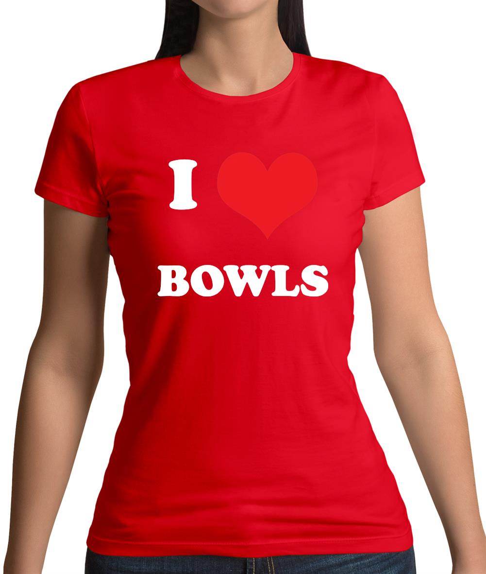 I Love Bowls Womens T-Shirt I Love Bowls Womens T-Shirt
