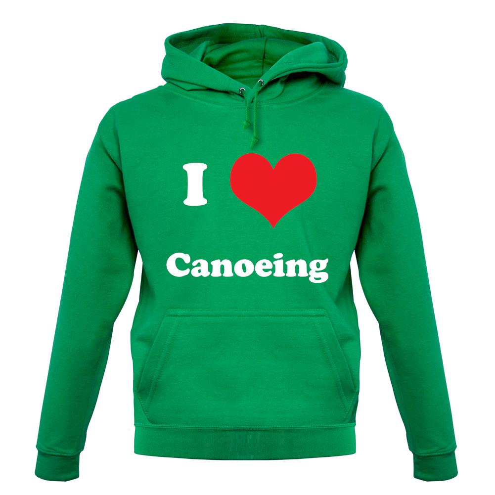 I Love Canoeing unisex hoodie I Love Canoeing unisex hoodie