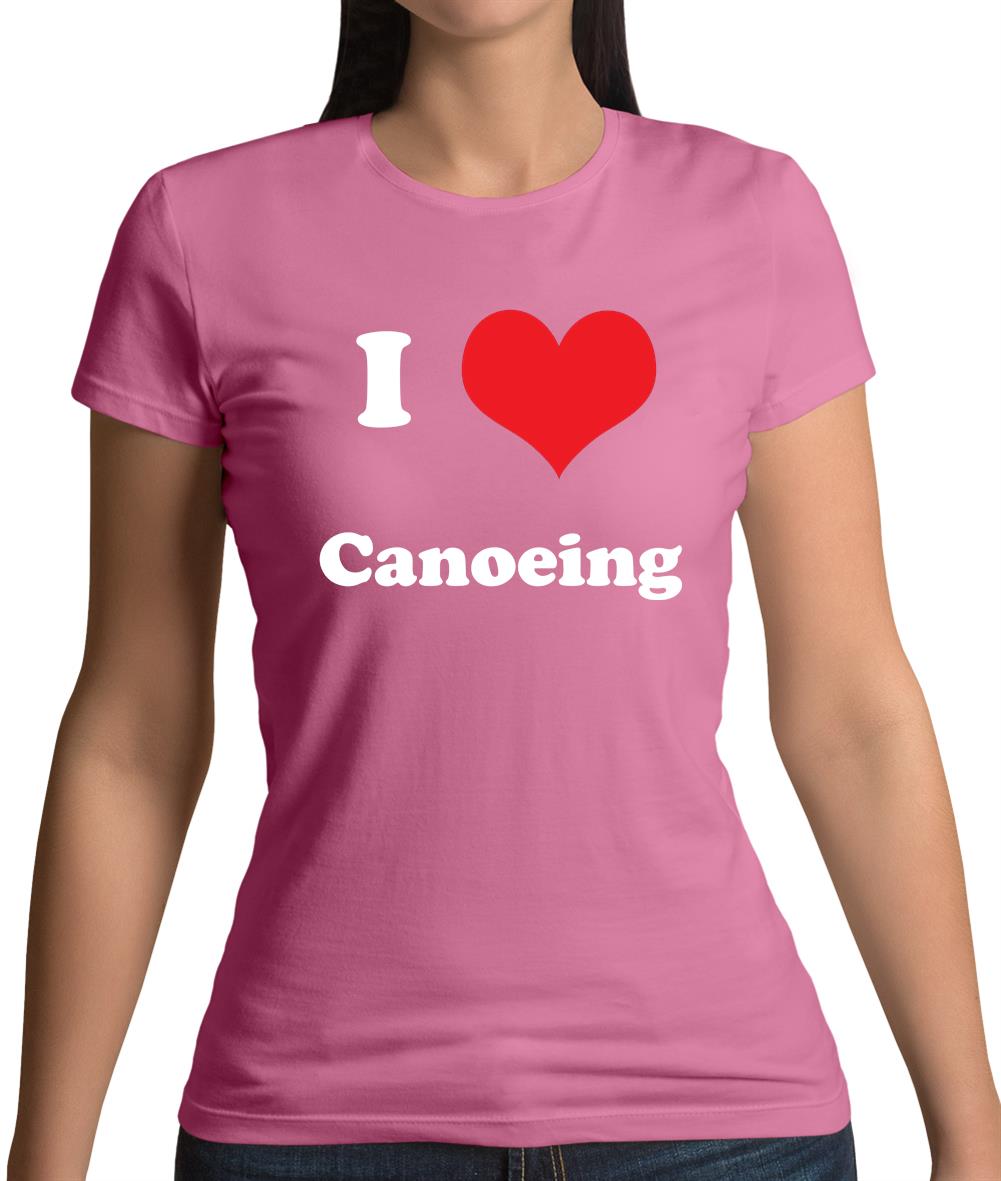 I Love Canoeing Womens T-Shirt I Love Canoeing Womens T-Shirt