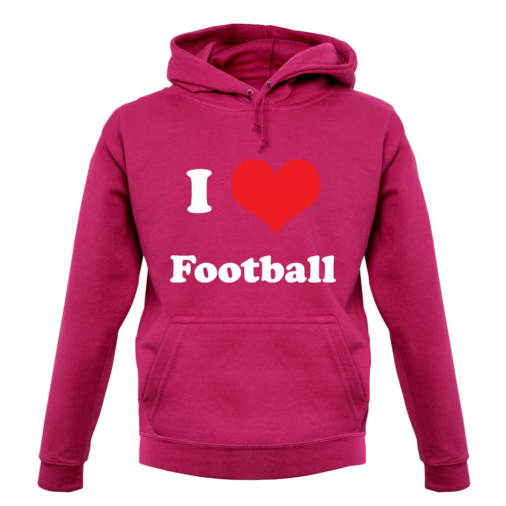 I Love Football unisex hoodie I Love Football unisex hoodie