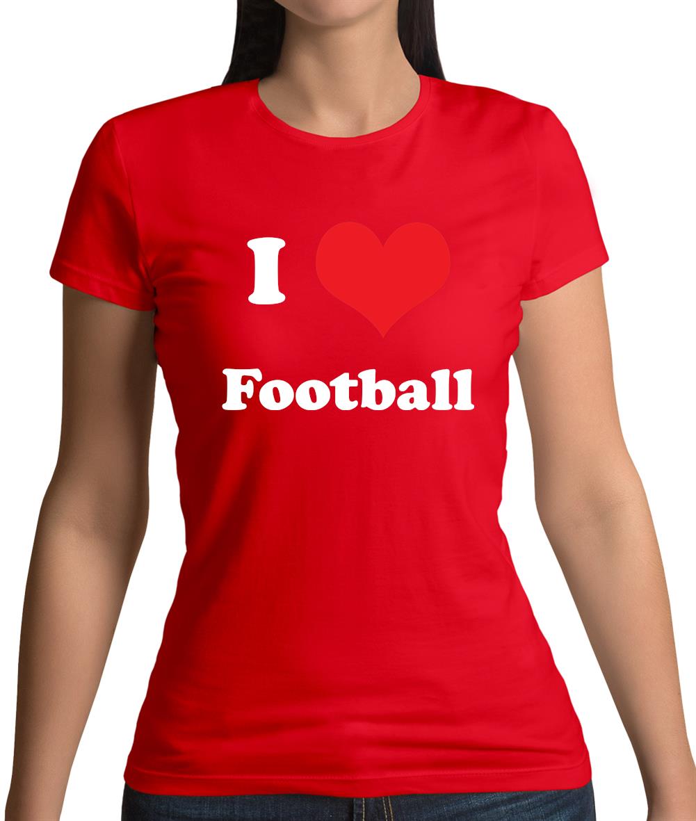 I Love Football Womens T-Shirt I Love Football Womens T-Shirt