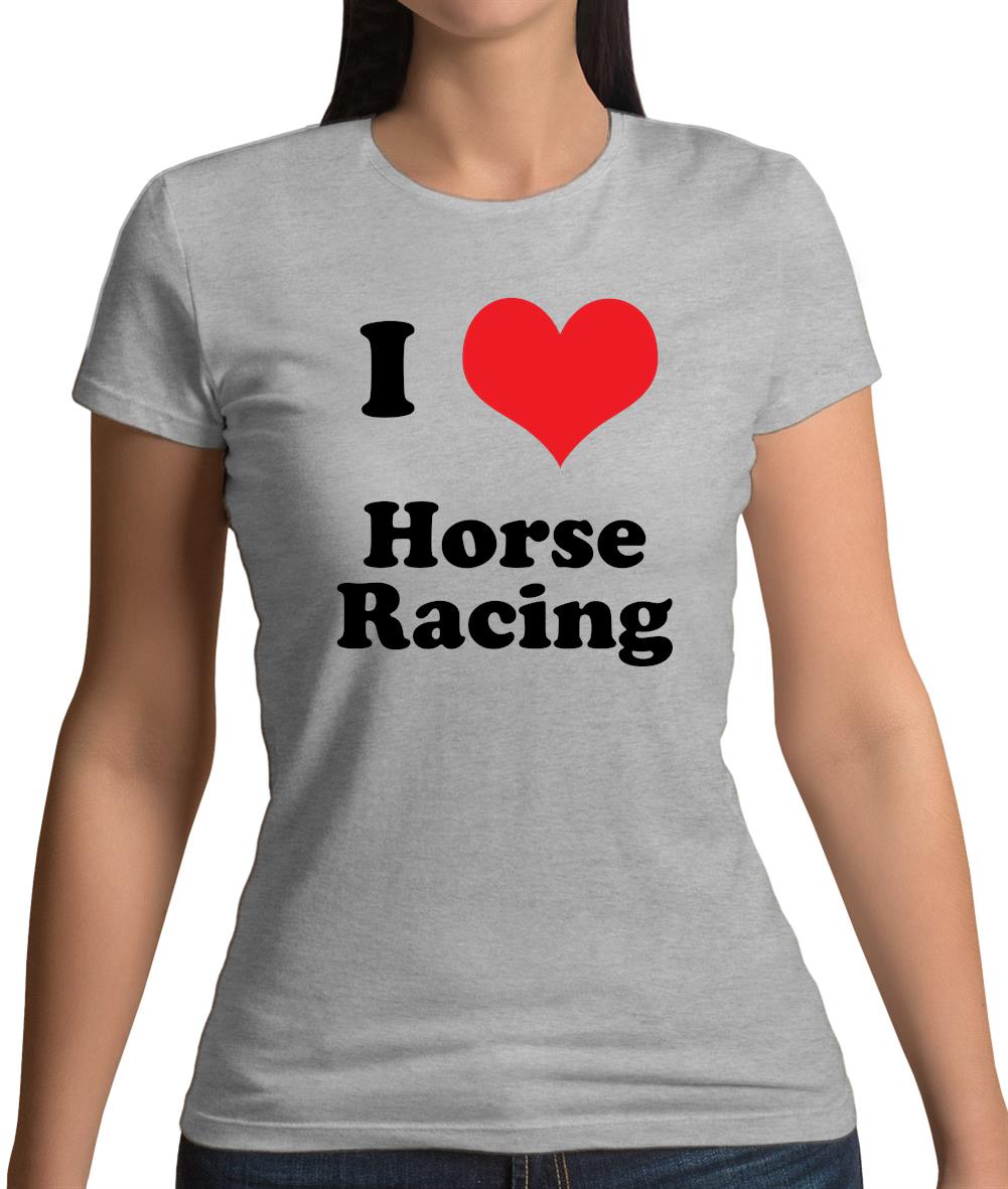 I Love Horse Racing Womens T-Shirt I Love Horse Racing Womens T-Shirt