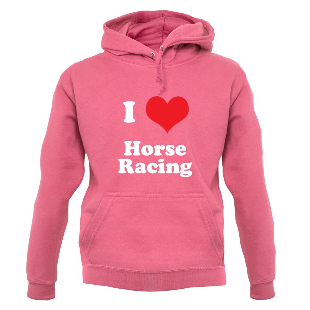 I Love Horse Racing unisex hoodie I Love Horse Racing unisex hoodie