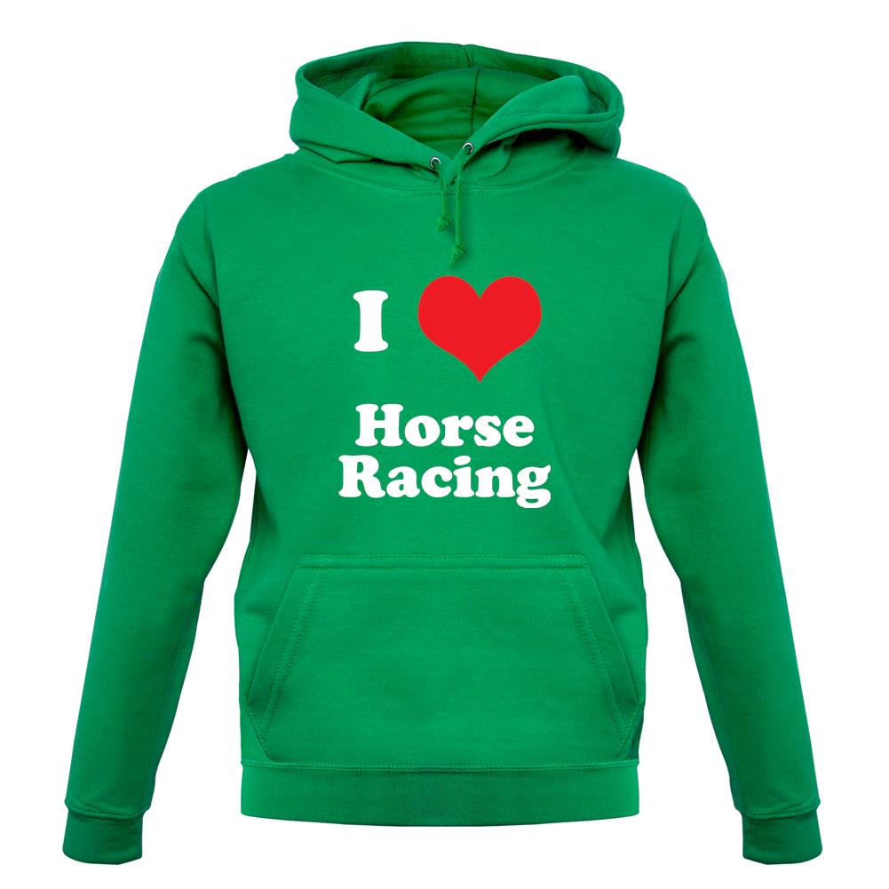 I Love Horse Racing unisex hoodie I Love Horse Racing unisex hoodie