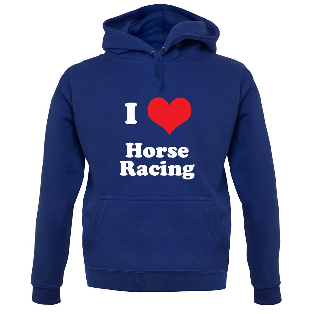 I Love Horse Racing unisex hoodie I Love Horse Racing unisex hoodie