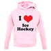 I Love Ice Hockey unisex hoodie I Love Ice Hockey unisex hoodie
