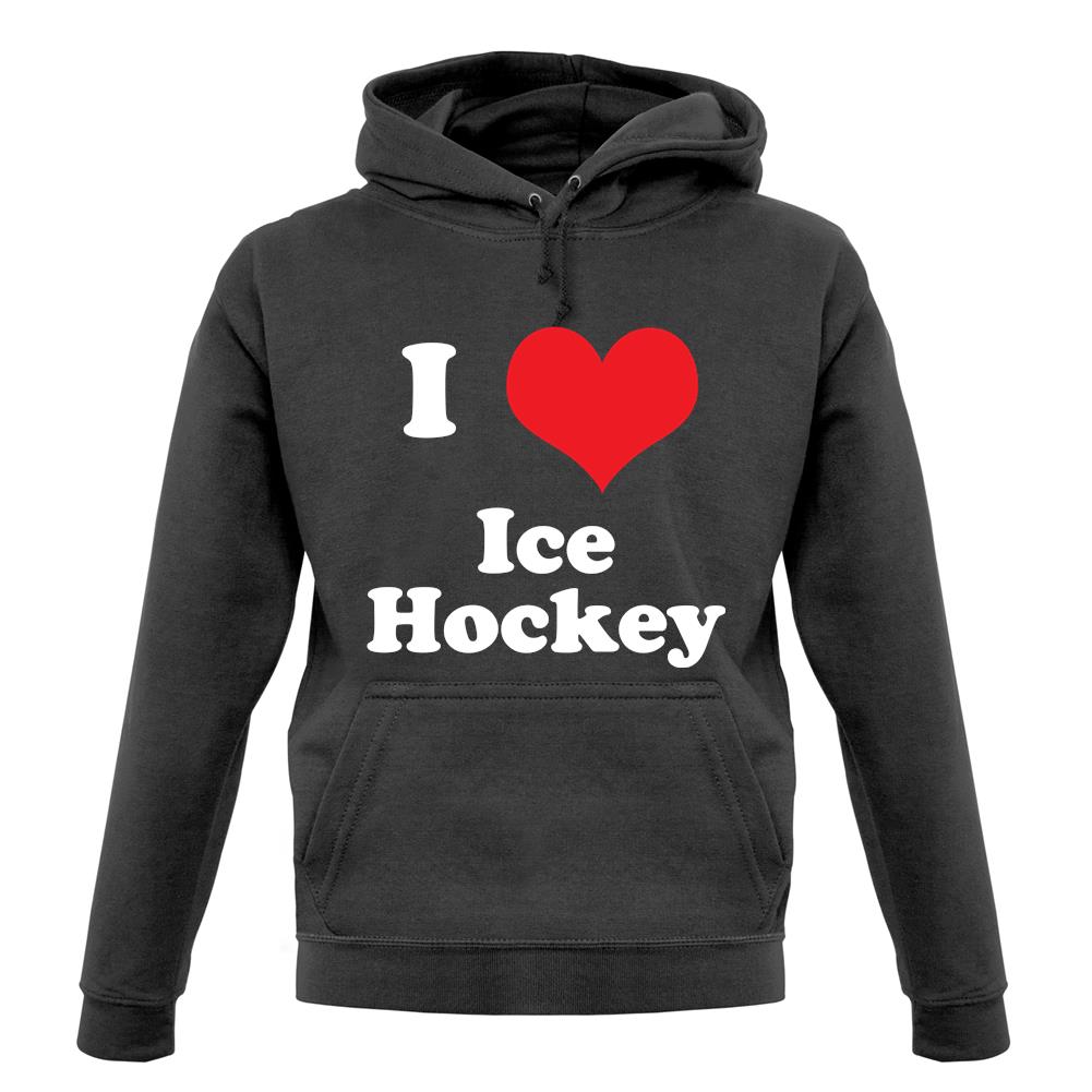 I Love Ice Hockey unisex hoodie I Love Ice Hockey unisex hoodie