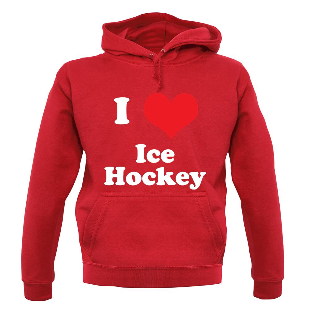 I Love Ice Hockey unisex hoodie I Love Ice Hockey unisex hoodie