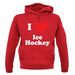 I Love Ice Hockey unisex hoodie I Love Ice Hockey unisex hoodie