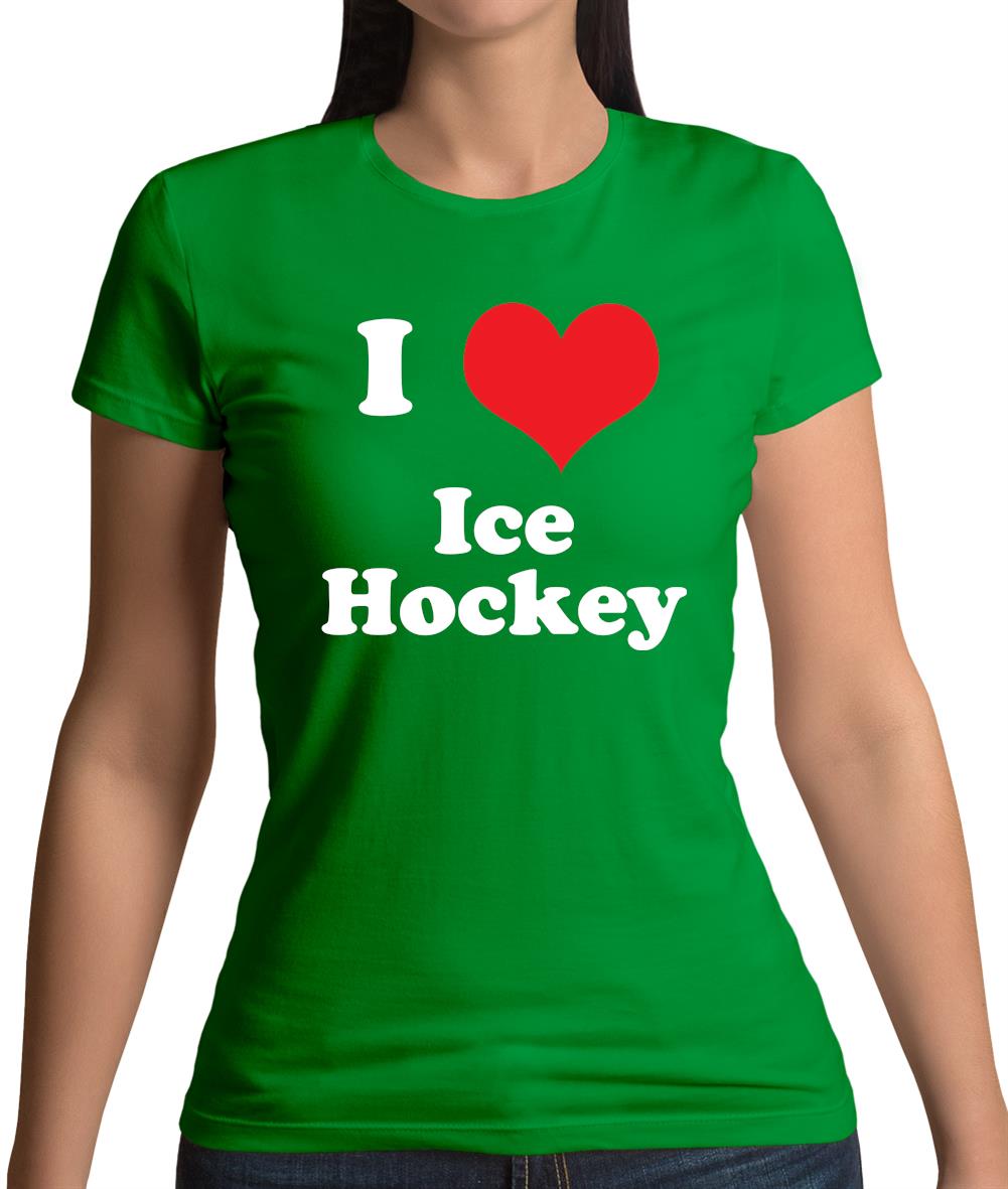 I Love Ice Hockey Womens T-Shirt I Love Ice Hockey Womens T-Shirt