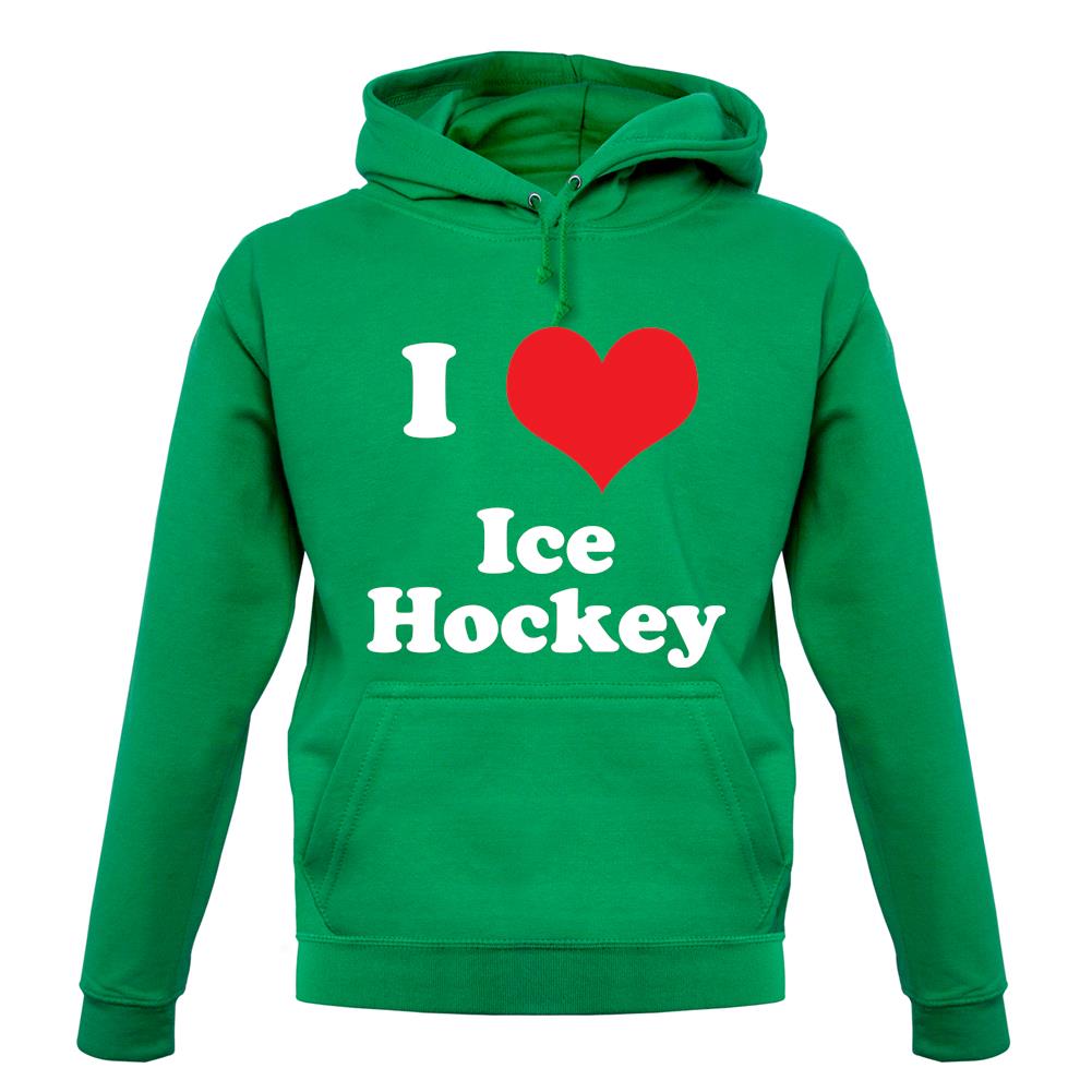 I Love Ice Hockey unisex hoodie I Love Ice Hockey unisex hoodie