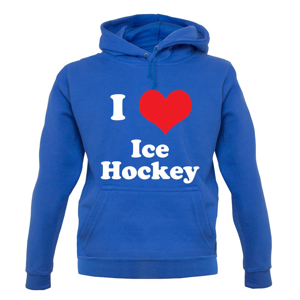 I Love Ice Hockey unisex hoodie I Love Ice Hockey unisex hoodie