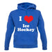 I Love Ice Hockey unisex hoodie I Love Ice Hockey unisex hoodie