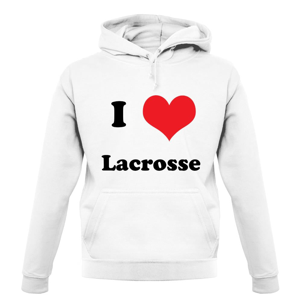 I Love Lacrosse unisex hoodie I Love Lacrosse unisex hoodie