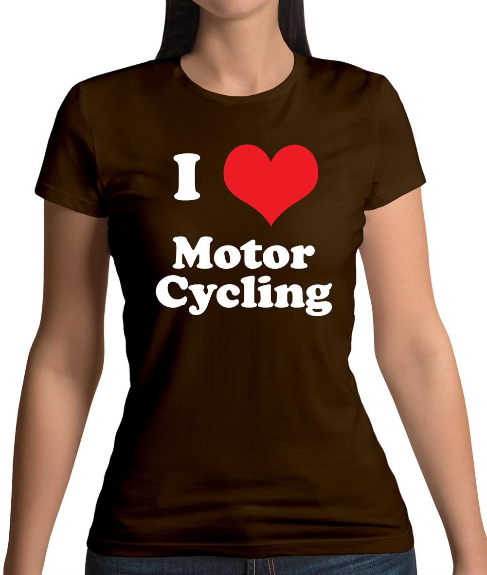 I Love Motor Cycling Womens T-Shirt I Love Motor Cycling Womens T-Shirt