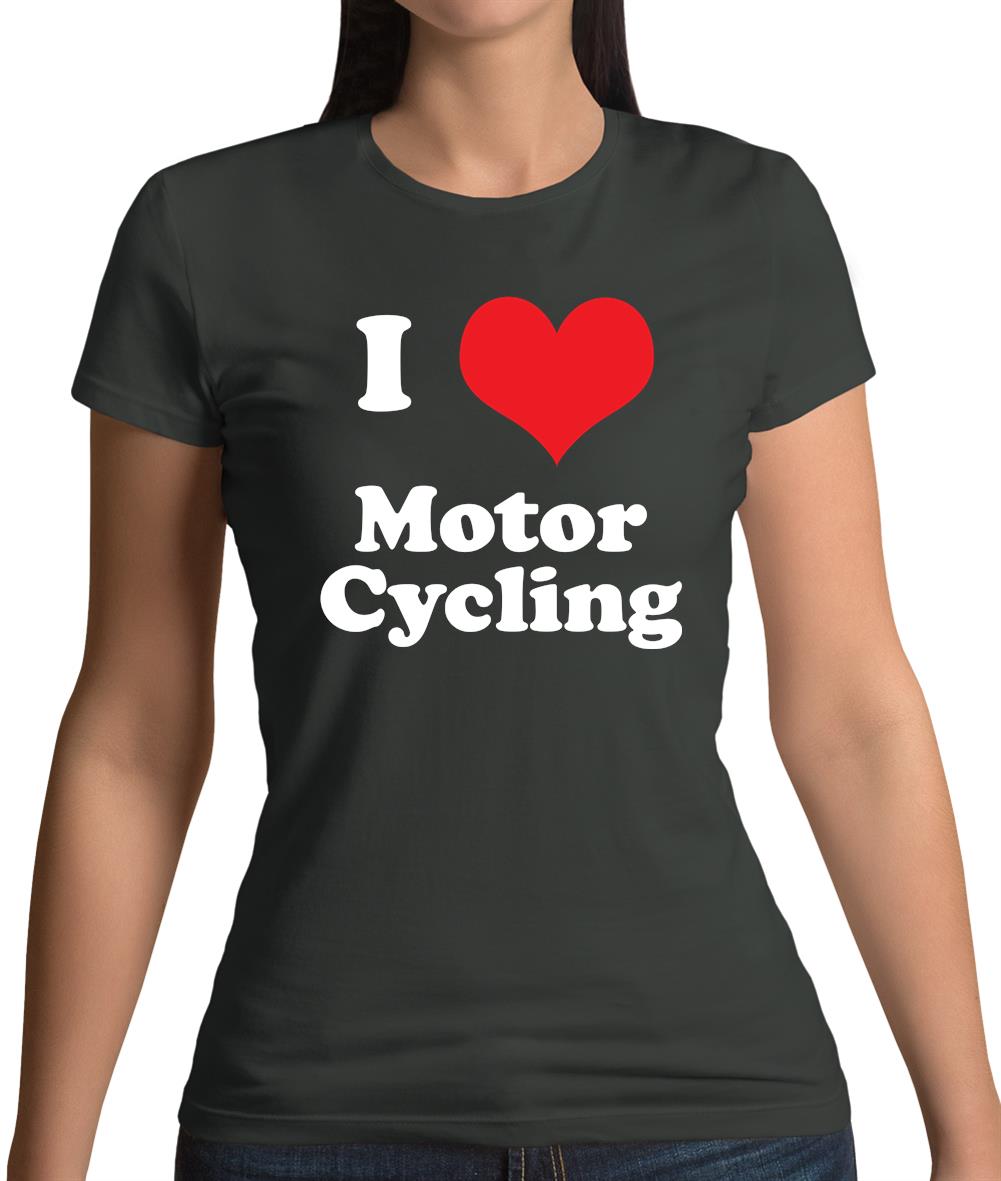 I Love Motor Cycling Womens T-Shirt I Love Motor Cycling Womens T-Shirt