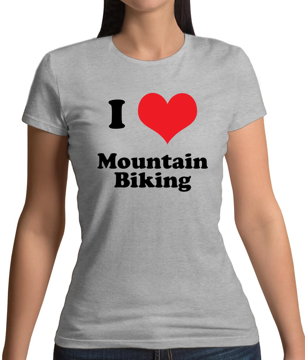 I Love Mountain Biking Womens T-Shirt I Love Mountain Biking Womens T-Shirt