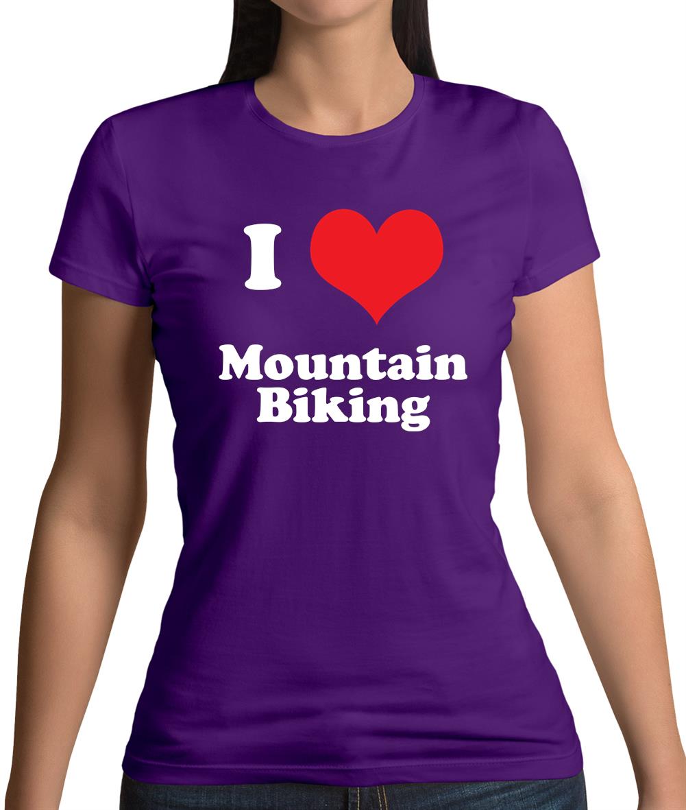 I Love Mountain Biking Womens T-Shirt I Love Mountain Biking Womens T-Shirt