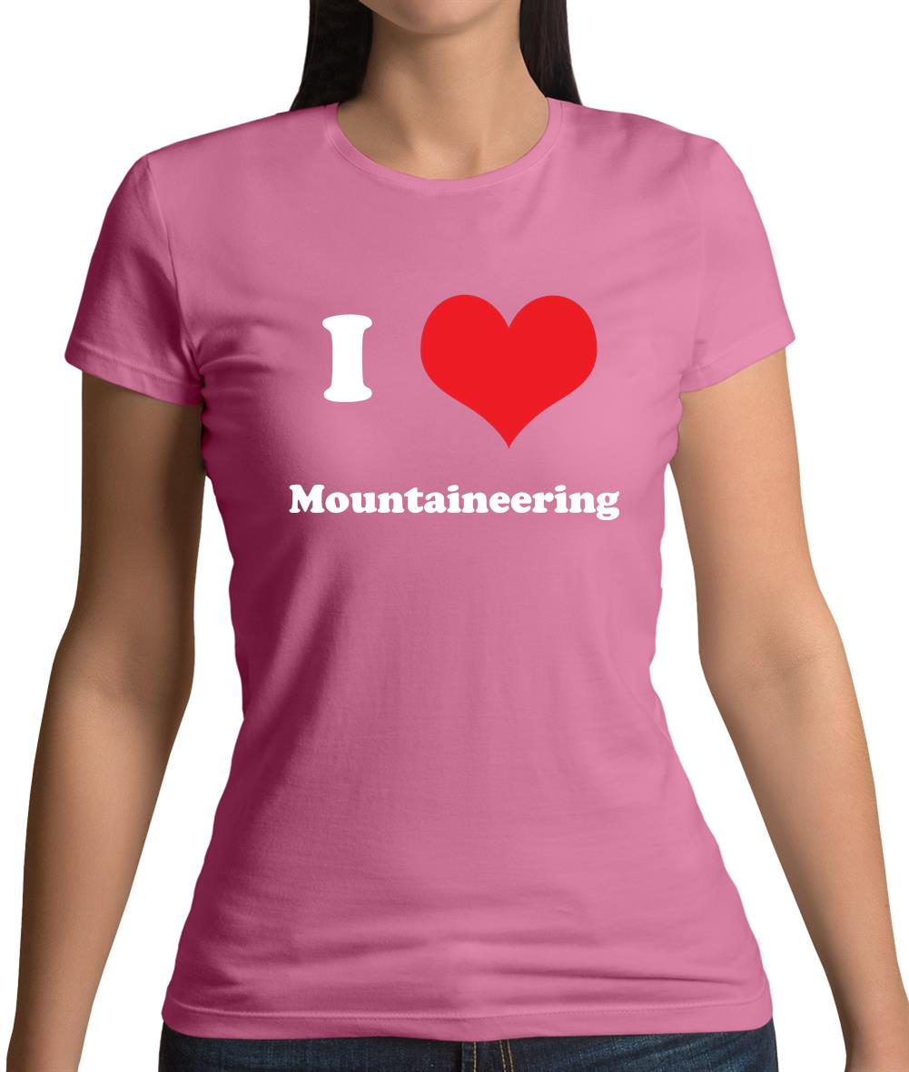 I Love Mountaineering Womens T-Shirt I Love Mountaineering Womens T-Shirt