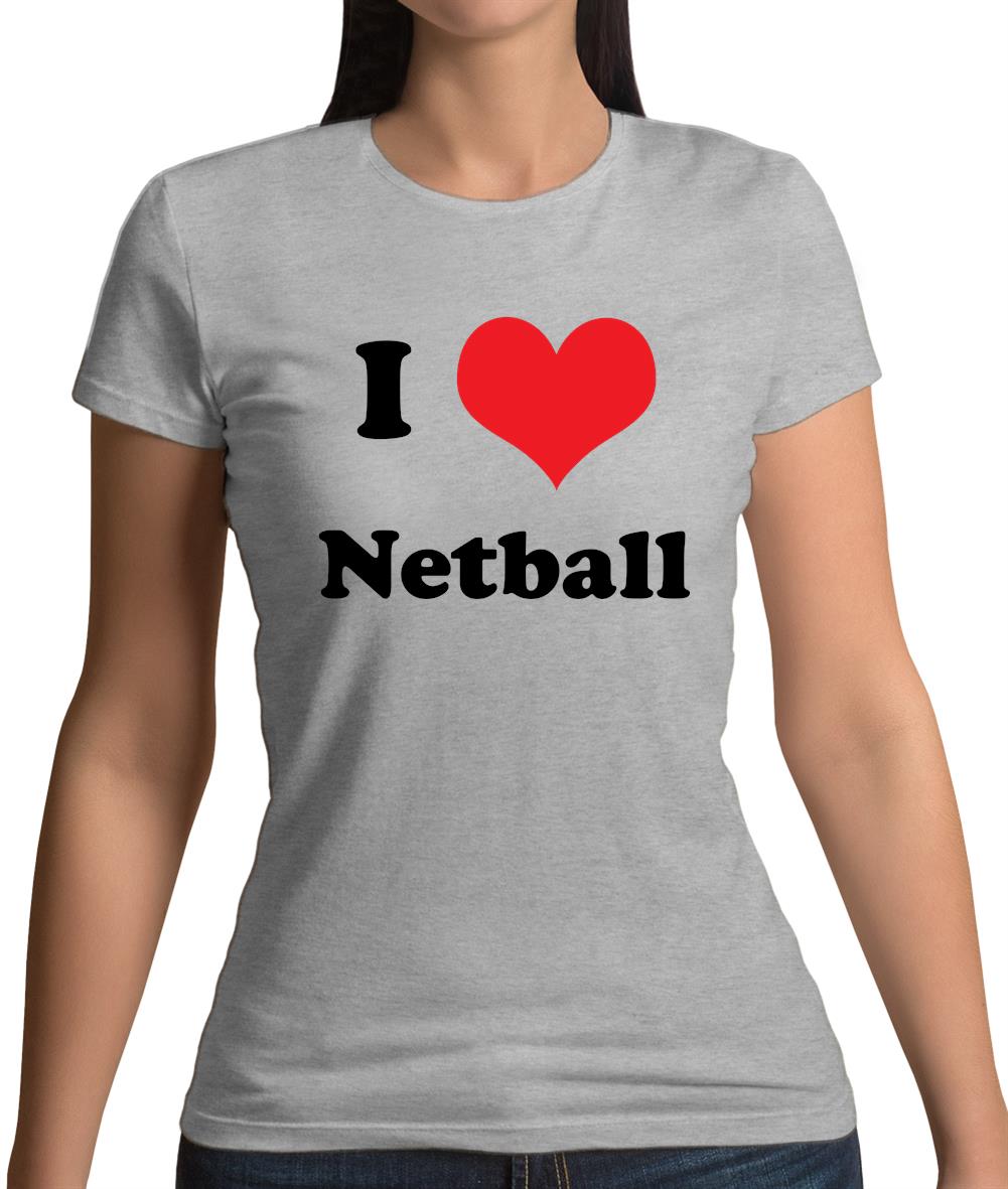 I Love Netball Womens T-Shirt I Love Netball Womens T-Shirt