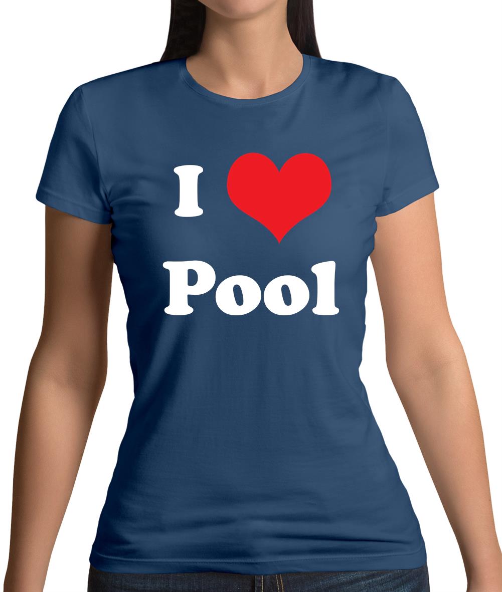 I Love Pool Womens T-Shirt I Love Pool Womens T-Shirt