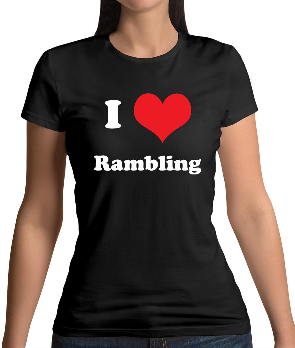 I Love Rambling Womens T-Shirt I Love Rambling Womens T-Shirt