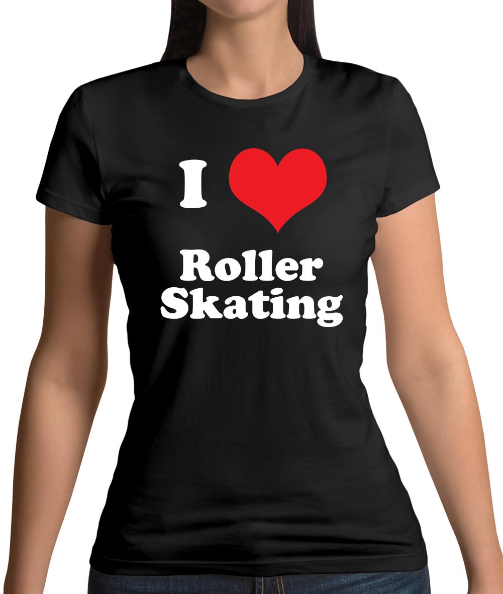 I Love Roller Skating Womens T-Shirt I Love Roller Skating Womens T-Shirt