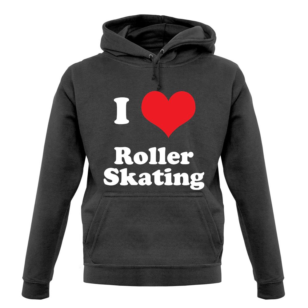 I Love Roller Skating unisex hoodie I Love Roller Skating unisex hoodie