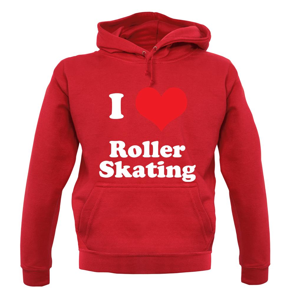 I Love Roller Skating unisex hoodie I Love Roller Skating unisex hoodie