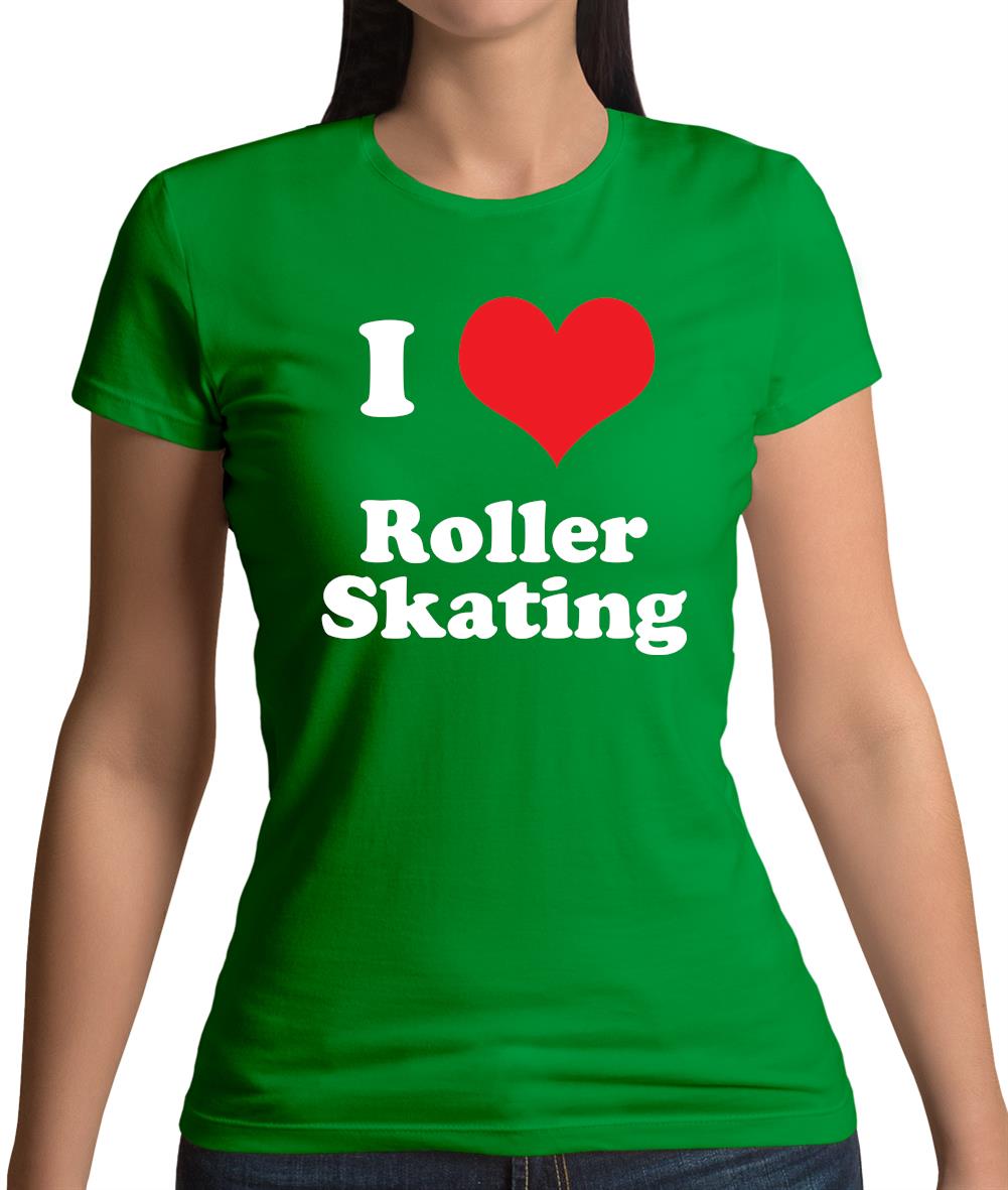 I Love Roller Skating Womens T-Shirt I Love Roller Skating Womens T-Shirt