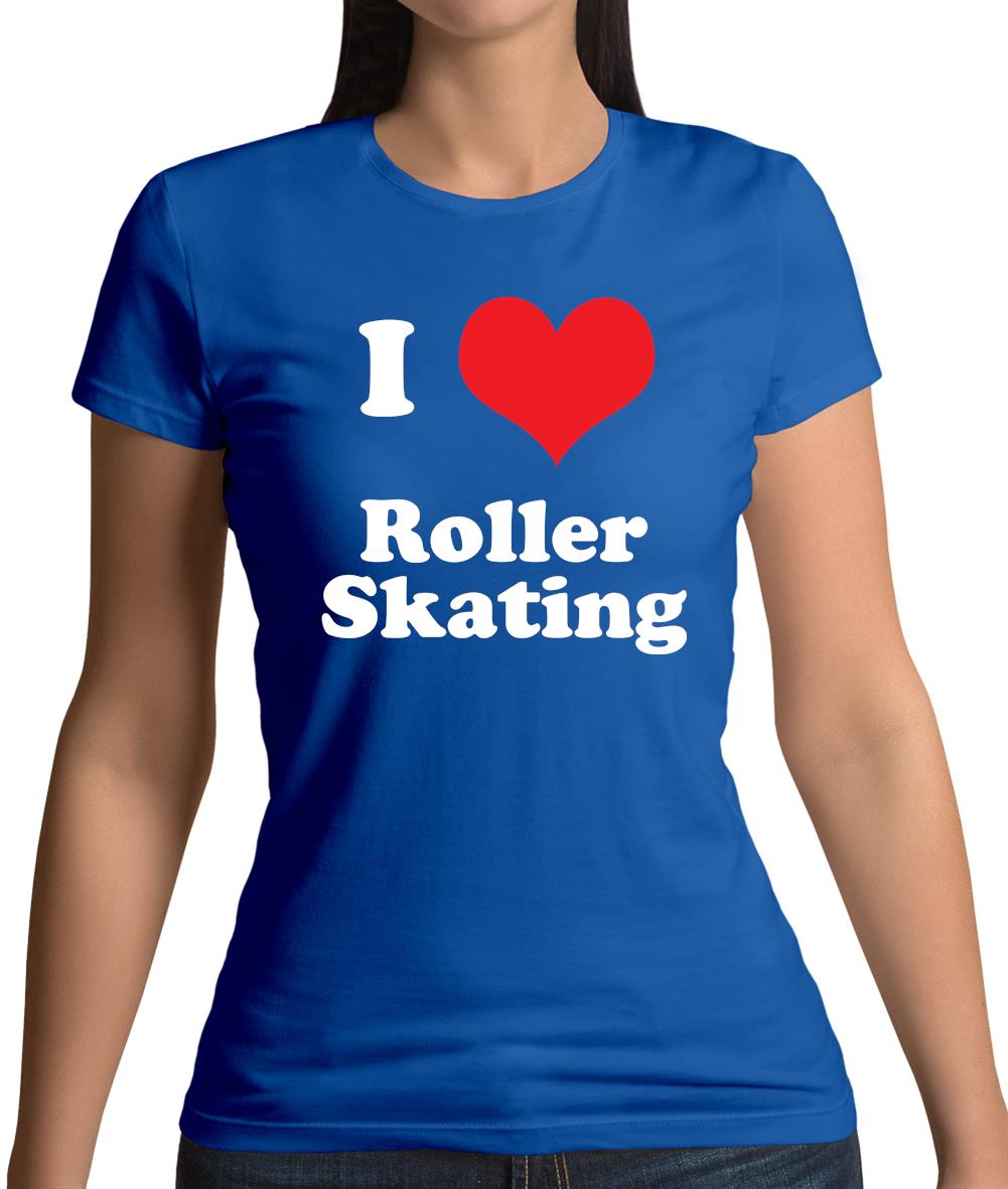 I Love Roller Skating Womens T-Shirt I Love Roller Skating Womens T-Shirt