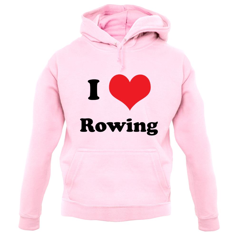 I Love Rowing unisex hoodie I Love Rowing unisex hoodie