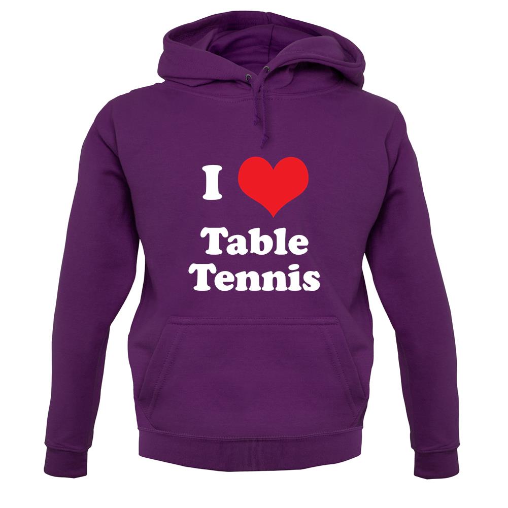I Love Table Tennis unisex hoodie I Love Table Tennis unisex hoodie