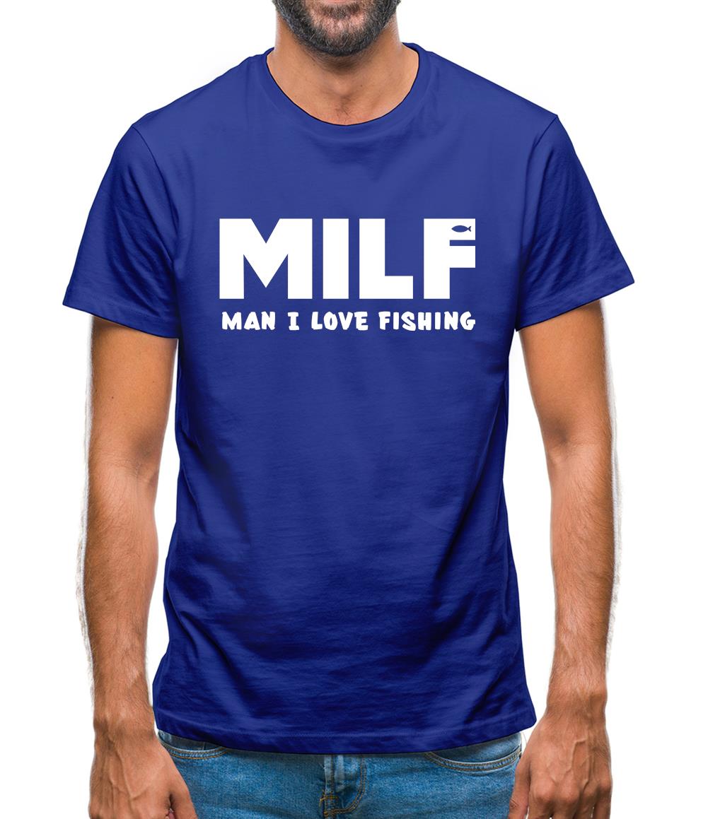 Milf Man I Love Fishing Mens T-Shirt Milf Man I Love Fishing Mens T-Shirt