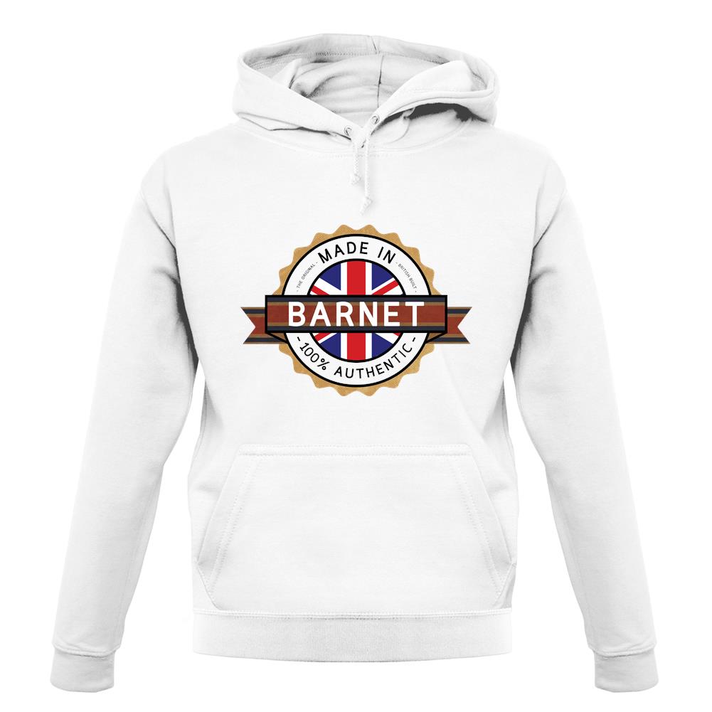 Made In Barnet 100% Authentic unisex hoodie Made In Barnet 100% Authentic unisex hoodie
