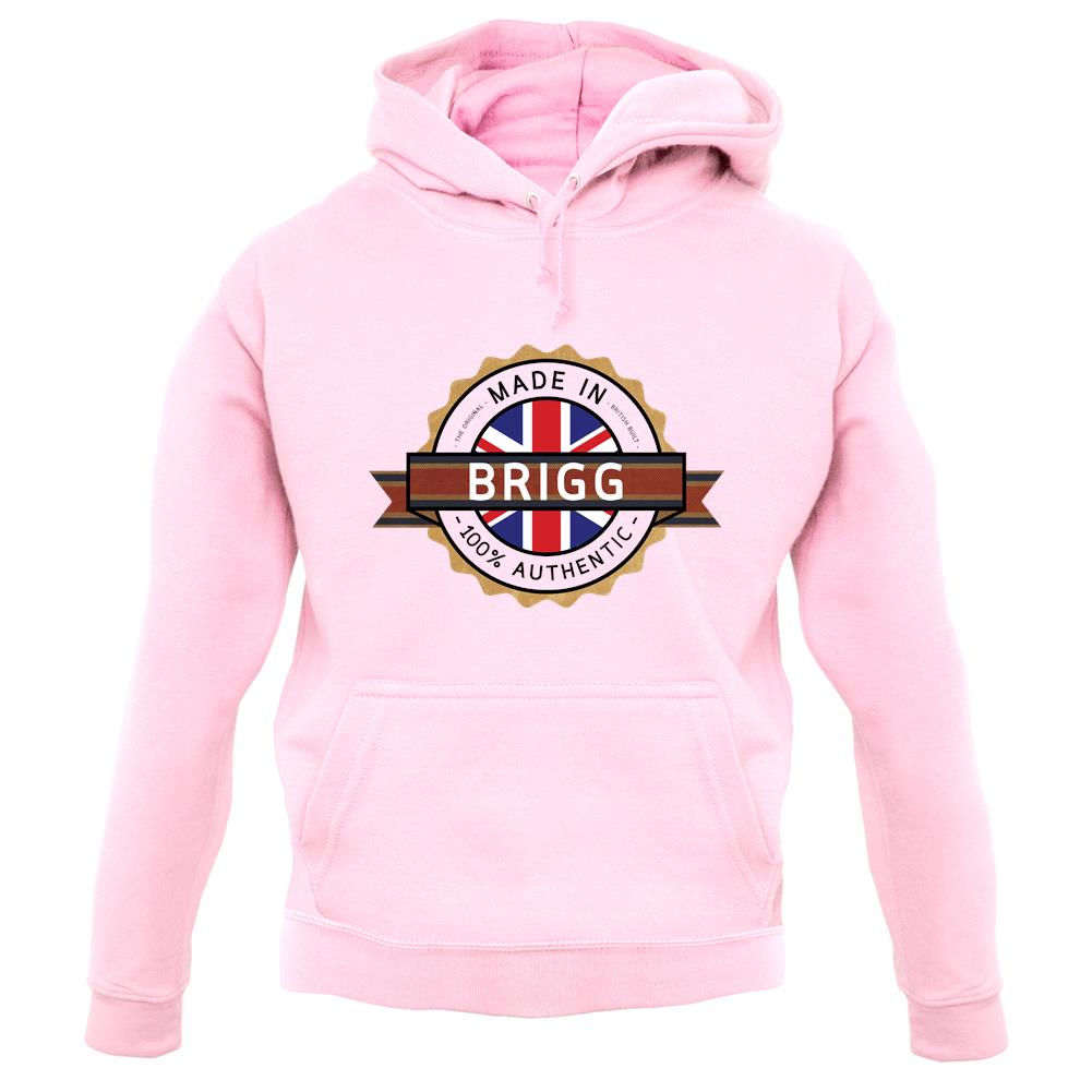 Made In Brigg 100% Authentic unisex hoodie Made In Brigg 100% Authentic unisex hoodie