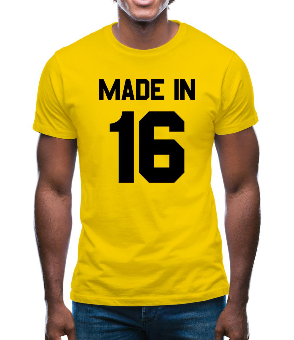 Made In '16 Mens T-Shirt Made In '16 Mens T-Shirt