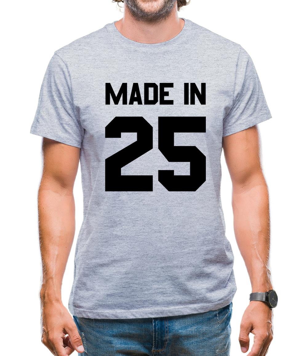 Made In '25 Mens T-Shirt Made In '25 Mens T-Shirt