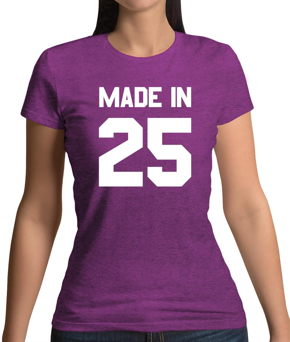 Made In '25 Womens T-Shirt Made In '25 Womens T-Shirt