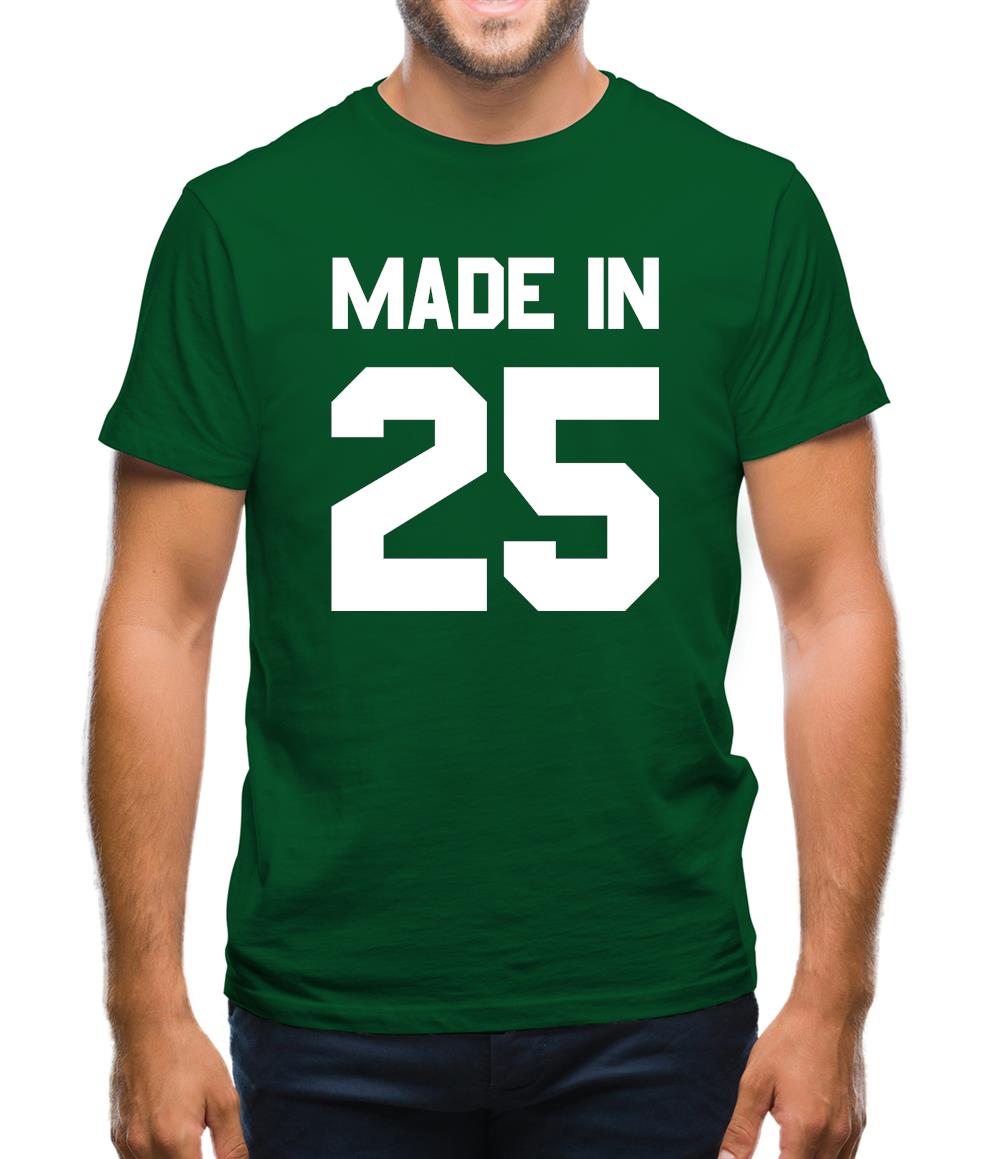 Made In '25 Mens T-Shirt Made In '25 Mens T-Shirt