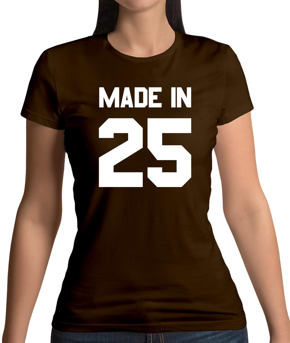 Made In '25 Womens T-Shirt Made In '25 Womens T-Shirt