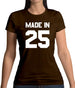 Made In '25 Womens T-Shirt Made In '25 Womens T-Shirt